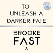 To Unleash a Darker Fate by  Brooke Fast audiobook