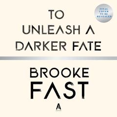 To Unleash a Darker Fate by Brooke Fast audiobook