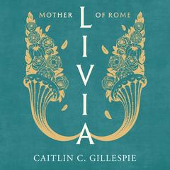 Livia by Caitlin C. Gillespie audiobook
