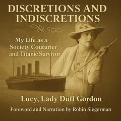 Discretions & Indiscretions by Lucy, Lady Duff Gordon audiobook