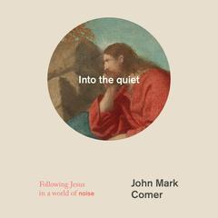 Into the quiet by John Mark Comer audiobook
