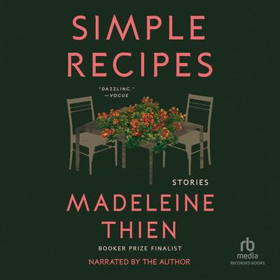 Simple Recipes by Madeleine Thien audiobook