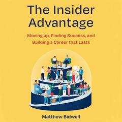 The Insider Advantage by Matthew Bidwell audiobook