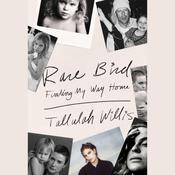Rare Bird by  Tallulah Willis audiobook