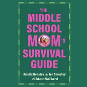 The Middle School Mom's Survival Guide by  Kristin Hensley audiobook