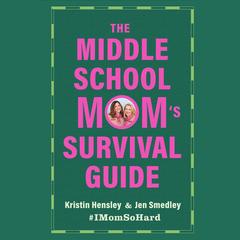 The Middle School Mom's Survival Guide by Kristin Hensley audiobook