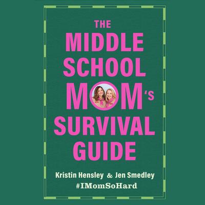 The Middle School Mom's Survival Guide by Kristin Hensley audiobook