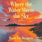 Where The Water Meets The Sky by  Diane Les Becquets audiobook