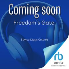 Freedom's Gate by Soyica Diggs Colbert audiobook