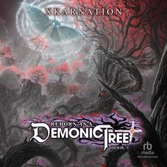 Reborn as a Demonic Tree 8 by XKARNATION audiobook