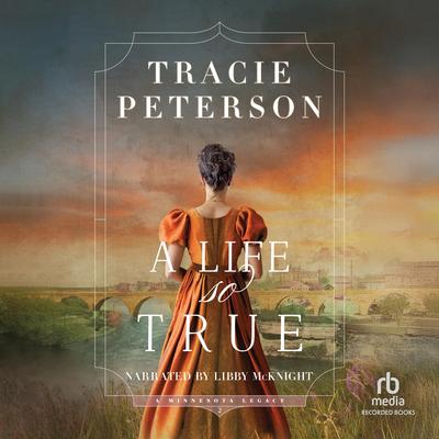 A Life So True by Tracie Peterson audiobook