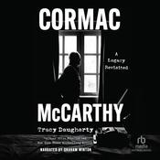 Cormac McCarthy by  Tracy Daugherty audiobook