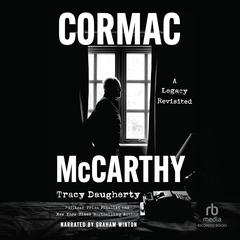 Cormac McCarthy by Tracy Daugherty audiobook