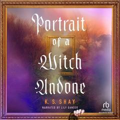 Portrait of a Witch Undone by Kate Shay audiobook