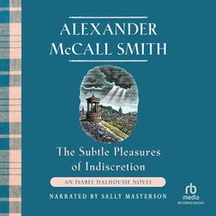 The Subtle Pleasures of Indiscretion by Alexander McCall Smith audiobook