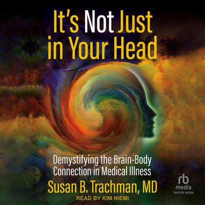 It's Not Just in Your Head by Susan B. Trachman audiobook