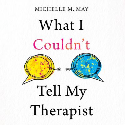 What I Couldn’t Tell My Therapist by Michelle M. May audiobook