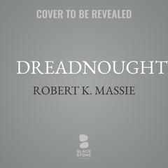 Dreadnought by Robert K. Massie audiobook