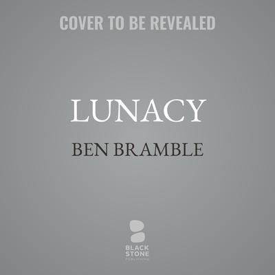 Lunacy by Ben Bramble audiobook