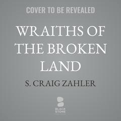 Wraiths of the Broken Land by S. Craig Zahler audiobook