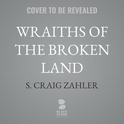 Wraiths of the Broken Land by S. Craig Zahler audiobook