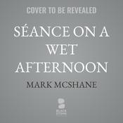 Séance on a Wet Afternoon by  Mark McShane audiobook
