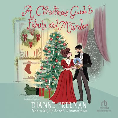 A Christmas Guide to Family and Murder by Dianne Freeman audiobook