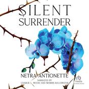 Silent Surrender by  Netra Antoinette audiobook