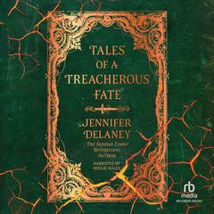 Tales of a Treacherous Fate by Jennifer Delaney audiobook