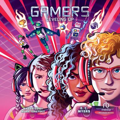 Gamers 2: Leveling Up by E. C. Myers audiobook