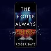 The House Always Wins by  Roger Bate audiobook