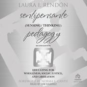 Sentipensante (Sensing / Thinking) Pedagogy by  Laura I. Rendón audiobook