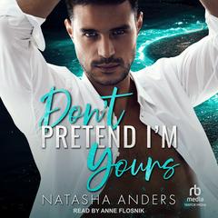 Don’t Pretend I’m Yours by Natasha Anders audiobook