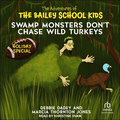 Swamp Monsters Don't Chase Wild Turkeys by Marcia Thornton Jones audiobook