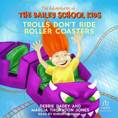 Trolls Don't Ride Roller Coasters by Marcia Thornton Jones audiobook