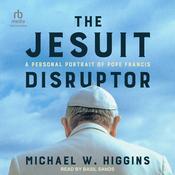 The Jesuit Disruptor by  Michael W. Higgins audiobook