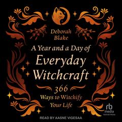 A Year and a Day of Everyday Witchcraft by Deborah Blake audiobook