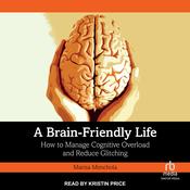 A Brain-Friendly Life by  Marisa Menchola audiobook