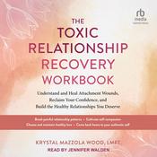 The Toxic Relationship Recovery Workbook by  Krystal Mazzola Wood, LMFT audiobook