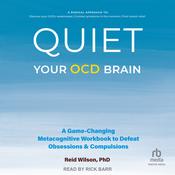 Quiet Your OCD Brain by  Reid Wilson PhD audiobook