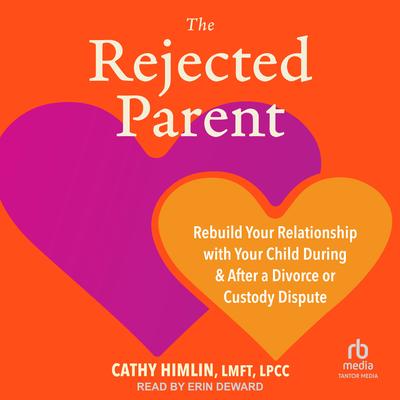 The Rejected Parent by Cathy Himlin, LMFT, LPCC audiobook