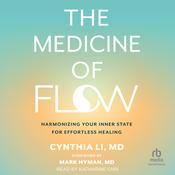 The Medicine of Flow by  Cynthia Li MD audiobook