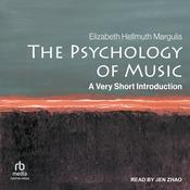 The Psychology of Music by  Elizabeth Hellmuth Margulis audiobook