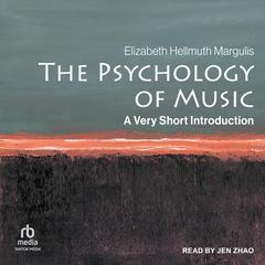 The Psychology of Music by Elizabeth Hellmuth Margulis audiobook
