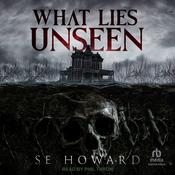 What Lies Unseen by  S.E. Howard audiobook