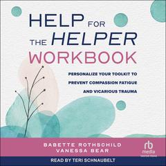 Help for the Helper Workbook by Babette Rothschild audiobook
