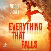 Everything That Falls by  Nicole Disney audiobook
