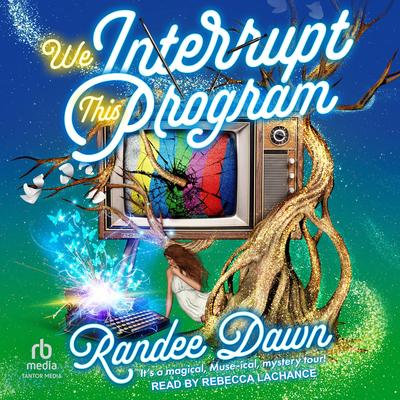 We Interrupt This Program by Randee Dawn audiobook