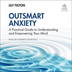 Outsmart Anxiety by Lily Felton audiobook