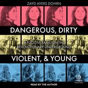Dangerous, Dirty, Violent, and Young by  Zayd Ayers Dohrn audiobook